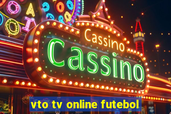 vto tv online futebol